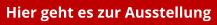 Hier geht es zur Ausstellung